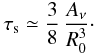 Mathematical equation: \appendix \setcounter{section}{1} \begin{eqnarray} \tau_{\rm s}\simeq {{3}\over{8}}\,{{A_{\nu}}\over {R_0^3}}\cdot \label{a16} \end{eqnarray}