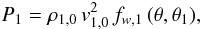 Mathematical equation: \begin{eqnarray} P_{1}= \rho_{1,0}\, v_{1,0}^{2} \, f_{w,1} \,(\theta,\theta_1) , \label{eq8} \end{eqnarray}