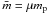 Mathematical equation: \hbox{$\bar{m}=\mu m_{\rm p}$}