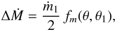 Mathematical equation: \begin{eqnarray} \Delta \dot M= {{\dot m_1}\over{2}}\, f_m(\theta, \theta_1), \label{eq17} \end{eqnarray}