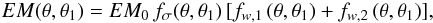 Mathematical equation: \begin{eqnarray} EM(\theta, \theta_1)= EM_0\,f_{\sigma}(\theta, \theta_1) \,[f_{w,1}\,(\theta,\theta_1) + f_{w,2}\,(\theta,\theta_1)], \label{eq24} \end{eqnarray}