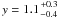 Mathematical equation: \hbox{$y = 1.1 {+0.3 \atop -0.4}$}
