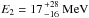 Mathematical equation: \hbox{$E_2 = 17 {+28 \atop -16} \rm \, MeV$}