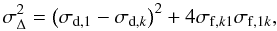 Mathematical equation: % subequation 4090 2 \begin{equation} \sigma^2_\Delta=\left(\sigma_{{\rm d},1}-\sigma_{{\rm d},k}\right)^2 + 4 \sigma_{{\rm f},k1}\sigma_{{\rm f},1k}, \nonumber \label{e7} \end{equation}