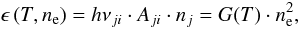 Mathematical equation: \begin{equation} \epsilon\, (T,n_{\rm e}) = h\nu_{ji}\cdot A_{ji}\cdot n_j = G(T) \cdot n_{\rm e}^2, \label{emiss} \end{equation}