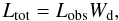 Mathematical equation: \appendix \setcounter{section}{1} \begin{equation} L_\mathrm{tot} = L_\mathrm{obs} W_{\rm d}, \label{eq:ldens} \end{equation}