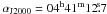 Mathematical equation: \hbox{$\alpha_{\rm{J2000}}=04^{\rm{h}}41^{\rm{m}}12\fs7$}