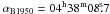 Mathematical equation: \hbox{$\alpha_{\rm{B1950}}=04^{\rm{h}}38^{\rm{m}}08\fs7$}