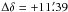 Mathematical equation: \hbox{$\Delta \delta = +11\farcm39$}