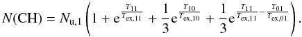 Mathematical equation: \begin{equation} N({\rm CH}) = N_{{\rm u},1}\left(1+{\rm e}^{\frac{T_{11}}{T_{{\rm ex},11}}}+ \frac{1}{3} {\rm e}^{\frac{T_{10}}{T_{{\rm ex},10}}} + \frac{1}{3} {\rm e}^{\frac{T_{11}}{T_{{\rm ex},11}} - \frac{T_{01}}{T_{{\rm ex},01}}}\right). \label{eq:NCH} \end{equation}