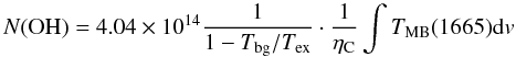 Mathematical equation: \begin{equation} N({\rm OH})=4.04\times 10^{14} \frac{1}{1-T_{\rm bg}/T_{\rm ex}}\cdot \frac{1}{\eta_{\rm C}}\int T_{\rm MB}(1665){\rm d}v \label{eq:NOH} \end{equation}