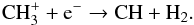 Mathematical equation: \begin{equation} {\rm CH}_3^+ + {\rm e}^- \rightarrow {\rm CH} + {\rm H_2}. \label{eq:1} \end{equation}
