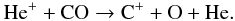 Mathematical equation: \begin{equation} {\rm H {\rm e}^+} + {\rm CO} \rightarrow {\rm C^+} + {\rm O} + {\rm He}. \label{eq:5} \end{equation}
