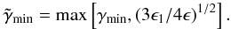 Mathematical equation: \appendix \setcounter{section}{1} \begin{eqnarray} \tgammamin=\rm max\left[\gammamin, (3\epsilon_1/4\epsilon)^{1/2}\right]. \end{eqnarray}