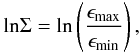Mathematical equation: \appendix \setcounter{section}{2} \begin{eqnarray} \rm ln \Sigma= \rm ln\left(\frac{\emax}{\emin}\right), \end{eqnarray}