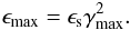 Mathematical equation: \appendix \setcounter{section}{2} \begin{eqnarray} \emax=\epsilon_{\rm s}\gammamax^2. \end{eqnarray}