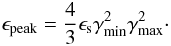 Mathematical equation: \appendix \setcounter{section}{2} \begin{eqnarray} \epsilon_{\rm peak}=\frac{4}{3}\epsilon_{\rm s}\gammamin^2\gammamax^2 \cdot \end{eqnarray}