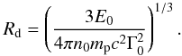 Mathematical equation: \begin{eqnarray} R_{\rm d} = \left(\frac{3E_0}{4\pi n_0 m_{\rm p} c^2 \Gamma_{0}^{2}}\right)^{1/3}. \end{eqnarray}