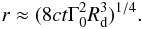 Mathematical equation: \begin{eqnarray} r \approx (8ct \Gamma_{0}^{2}R_{\rm d}^{3})^{1/4}. \end{eqnarray}