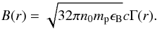 Mathematical equation: \begin{eqnarray} B(r)=\sqrt{32 \pi n_0 m_{\rm p} \eB} c \Gamma(r). \end{eqnarray}