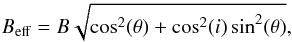 Mathematical equation: \begin{eqnarray*} B_{{\rm eff}}= B\sqrt{\cos ^{2}(\theta) + \cos ^{2}(i)\sin ^{2}(\theta)}, \end{eqnarray*}