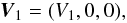 Mathematical equation: \begin{equation} \vec{V}_1 = (V_1,0,0), \end{equation}