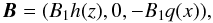 Mathematical equation: \begin{equation} \vec{B} = (B_1 h(z),0,-B_1 q(x)), \end{equation}