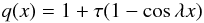 Mathematical equation: \begin{equation} q(x) = 1+ \tau (1 - \cos \lambda x) \label{q} \end{equation}