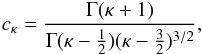 Mathematical equation: \begin{equation} c_\kappa = \frac{\Gamma(\kappa+1)}{\Gamma(\kappa-\frac{1}{2}) (\kappa-\frac{3}{2})^{3/2}}, \label{ck} \end{equation}