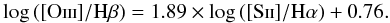 Mathematical equation: \begin{equation} \log\left([\mathrm{O}\textsc{iii}]/\mathrm{H}\beta\right)=1.89\times\log\left([\mathrm{S}\textrm{\textsc{ii}}]/\mathrm{H}\alpha\right)+0.76.\label{eq: Kewley LINERs/SFG} \end{equation}