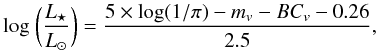 Mathematical equation: \begin{equation} {\rm log}~ \bigg( \frac{L_{\star}}{L_{\odot}} \bigg) = \frac {5\times {\rm log}(1/\pi) - m_{v} - BC_{v} -0.26}{2.5}, \end{equation}