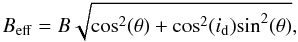 Mathematical equation: \begin{equation} B_{\rm{eff}} = B\sqrt{{\rm cos}^{2}(\theta) + {\rm cos}^{2}(i_{\rm d}){\rm sin}^{2}(\theta)}, \end{equation}