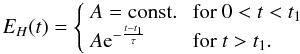Mathematical equation: \begin{equation} E_{H}(t) = \left\{ \begin{array}{ll} A={\rm const.} & \textrm{ for } 0<t<t_{1}\\ A{\rm e}^{-\frac{t-t_{1}}{\tau}} & \textrm{ for } t>t_{1} . \end{array} \right. \label{energy} \end{equation}