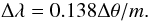 Mathematical equation: \begin{equation} \Delta \lambda = 0.138 \Delta \theta / m \text{.} \label{eq:dc2wv} \end{equation}