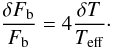 Mathematical equation: \begin{equation} \frac{\delta F\bol}{F\bol} = 4\frac{\delta T}{\te}\cdot \end{equation}