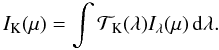 Mathematical equation: \begin{equation} I\kep (\mu) =\int \TK(\lambda) I_\lambda(\mu) \dlam. \end{equation}