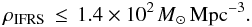 Mathematical equation: \begin{equation} \rho_{\rm IFRS}\,\leq\,1.4\times 10^2\,\rm{{\it M}_{\sun}\,Mpc}^{-3}. \end{equation}