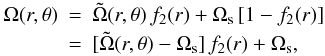 Mathematical equation: \begin{eqnarray} \nonumber \Omega(r,\theta) &=& \tilde{\Omega}(r,\theta)\,f_2(r)+\Omega_{\rm s}\,[1-f_2(r)]\\ &=&[ \tilde{\Omega}(r,\theta) - \Omega_{\rm s}] \, f_2(r) + \Omega_{\rm s} , \end{eqnarray}