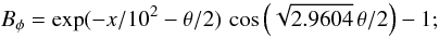 Mathematical equation: \appendix \setcounter{section}{1} \begin{equation} B_\phi=\exp(-x/10^2 - \theta/2) \, \cos\left(\sqrt{2.9604} \, \theta/2\right)-1 ; \end{equation}