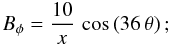 Mathematical equation: \appendix \setcounter{section}{1} \begin{equation} B_\phi = \frac{10}{x} \, \cos \left( 36 \, \theta \right) ; \end{equation}