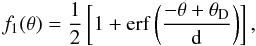Mathematical equation: \begin{equation} f_1(\theta) = \frac{1}{2} \left[ 1 + \rm{erf}\left(\frac{- \theta + \theta_{\rm D}} {d} \right) \right] , \end{equation}