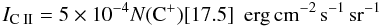Mathematical equation: \begin{equation} \Icii = 5\times10^{-4} N(\cp)[17.5]\; \ergsr \end{equation}
