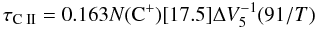 Mathematical equation: \begin{equation} \taucii = 0.163 N(\cp)[17.5] \Delta V_{5}^{-1} (91/T) \end{equation}