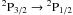 Mathematical equation: \hbox{$^2{\rm P}_{3/2}\rightarrow{}^2{\rm P}_{1/2}$}