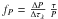 Mathematical equation: \hbox{$f_P = \frac{\Delta P}{\Delta \tau_\lambda}\ \frac{\tau}{P}$}