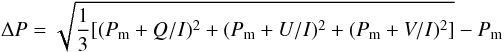 Mathematical equation: \begin{equation} \Delta P = \sqrt{\frac{1}{3} [(P_{\rm m}+Q/I)^2 + (P_{\rm m}+U/I)^2 + (P_{\rm m}+V/I)^2]} - P_{\rm m} \end{equation}