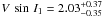 Mathematical equation: \hbox{$V\,\sin\,I_1 = 2.03^{+0.37}_{-0.35}\,$}
