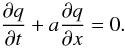 Mathematical equation: \appendix \setcounter{section}{1} \begin{equation} \label{eq:advection} \frac{\partial q}{\partial t} + a \frac{\partial q}{\partial x} = 0. \end{equation}