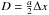 Mathematical equation: \appendix \setcounter{section}{1} \hbox{$D = \frac{a}{2} \Delta x$}