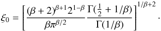Mathematical equation: \appendix \setcounter{section}{1} \begin{equation} \xi_0 = \left [ \frac{(\beta+2)^{\beta+1} 2^{1-\beta}}{\beta \pi^{\beta/2}} \frac{\Gamma(\frac{1}{2} + 1/\beta)}{\Gamma(1/\beta)} \right]^{1/\beta+2}\cdot \end{equation}